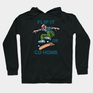 Skateboard, Flip it or Go Home. Hoodie